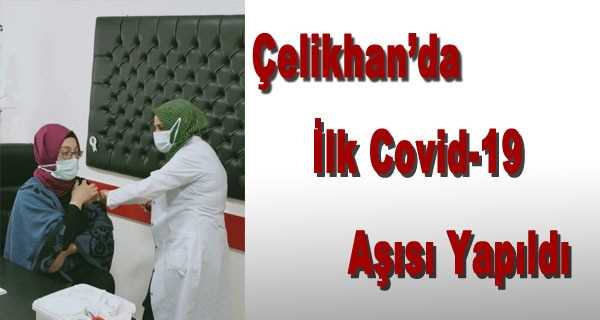 Çelikhan'da İlk Covid-19 Aşıları Yapıldı